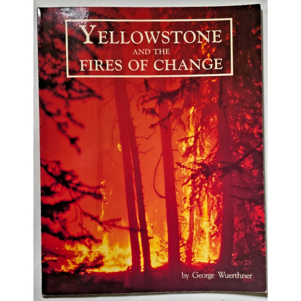 1988 Yellowstone And The Fire Of Changes George Wuerthner National Park Montana